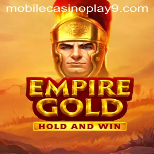 EmpireGold: The Ultimate Mobile Casino Experience
