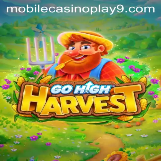 Exploring GoHighHarvest: Your Ultimate Mobile Casino Play Adventure