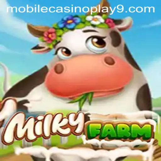 MilkyFarm: A Blend of Fun and Fortune in Mobile Casino Play