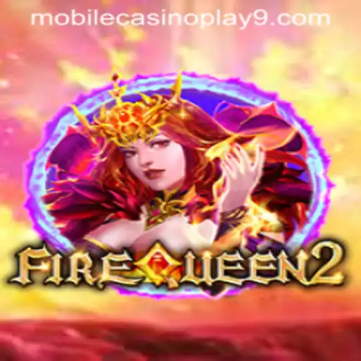 Discover the Thrills of FireQueen2 in Mobile Casino Play