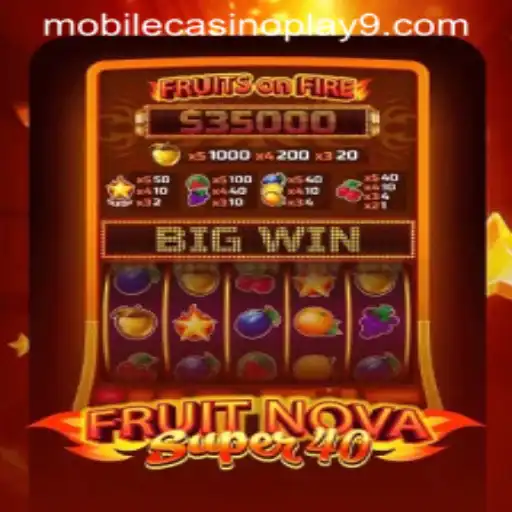 Exploring the Exciting World of FruitNovaSuper40: A Premier Mobile Casino Experience