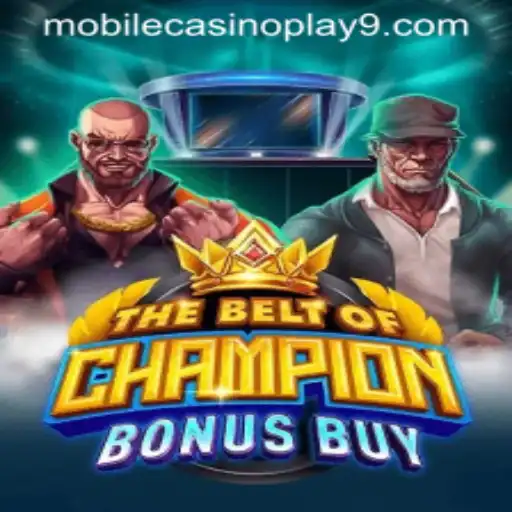 Master the Arena of TheBeltOfChampionBonusBuy: A Guide to Mobile Casino Play