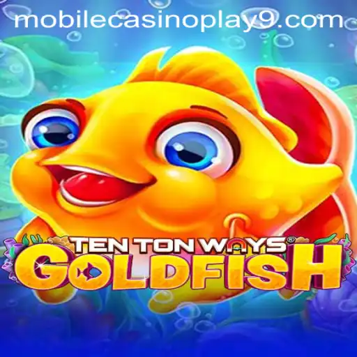 TenTonWaysGoldfish: Dive into the Thrilling World of Mobile Casino Play