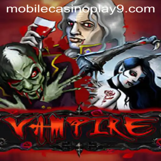 Exploring the World of 'Vampire': A Thrilling Adventure in Mobile Casino Play
