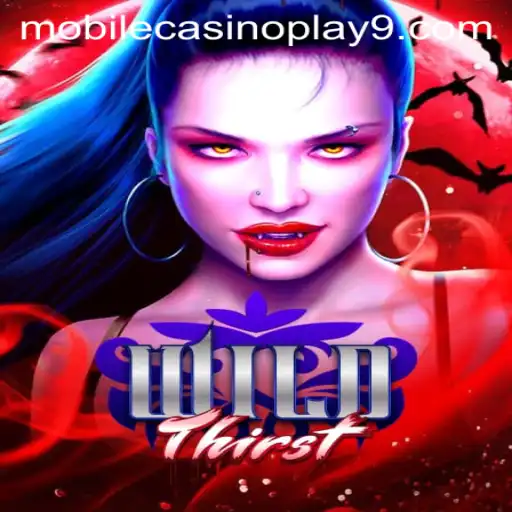 Discover the Thrills of WildThirst: The Ultimate Mobile Casino Adventure